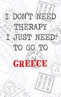 I Don't Need Therapy I Just Need To Go To Greece: 6x9" Dot Bullet Travel Stamps Notebook/Journal Funny Gift Idea For Travellers, Explorers, Backpackers, Campers, Tourists, Holiday Memory Book