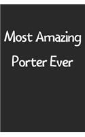 Most Amazing Porter Ever: Lined Journal, 120 Pages, 6 x 9, Funny Porter Gift Idea, Black Matte Finish (Most Amazing Porter Ever Journal)