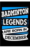 Badminton Legends Are Born In December Journal