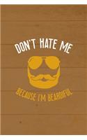 Don't Hate Me Because I'm Beardiful