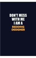 Don't Mess With Me I Am A Bedding Designer: Career journal, notebook and writing journal for encouraging men, women and kids. A framework for building your career.