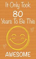 It Only Took 80 Years To Be This Awesome: Gift Book For Someone You Love, Christmas Gift Book, Mother's Day Gifts, Father's Day Gifts, 80 Year Old Birthday Gift, Valentine's Day Gifts, Memor