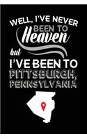 Well, I've Never Been To Heaven But I've Been To Pittsburgh, Pennsylvania: Travel Journal Notebook Pittsburgh, Pennsylvania