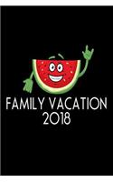 Family Vacation 2018: Funny Watermelon Summer Vacation Gift Notebook