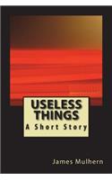 Useless Things