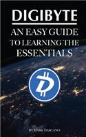 Digibyte: An Easy Guide to Learning the Essentials