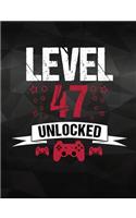 Level 47 Unlocked: Cool Gamer Notebook for 47 Year Old - Funny Video Gaming Fan 47th Birthday Gift - School / Students / Journal (7.44 x 9.69 - 110 Wide Rule Pages)