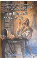 Three Things Will Speak For You