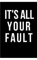 It's All Your Fault