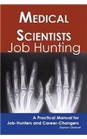 Medical Scientists: Job Hunting - A Practical Manual for Job-Hunters and Career Changers