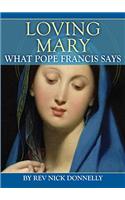 Loving Mary - What Pope Francis Says