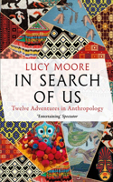 In Search of Us: Adventures in Anthropology