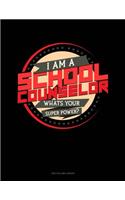 I Am a School Counselor What's Your Super Power?: Two Column Ledger