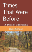 Times That Were Before: A Twist of Time book