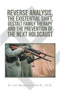 Reverse Analysis, the Existential Shift, Gestalt Family Therapy and the Prevention of the Next Holocaust