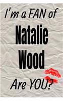 I'm a Fan of Natalie Wood Are You? Creative Writing Lined Journal: Promoting Fandom and Creativity Through Journaling...One Day at a Time(177 Actors)