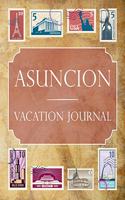 Asuncion Vacation Journal: Blank Lined Asuncion Travel Journal/Notebook/Diary Gift Idea for People Who Love to Travel