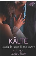 K�lte. Lascia in Pace Il Mio Cuore