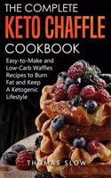 The Complete Keto Chaffle Cookbook