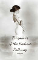 Fragments of the Radiant Pathway