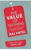 The Value Of Nothing: How To Reshape Market Society And Redefine Democray 