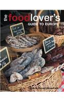 The Food-lover's Guide to Europe
