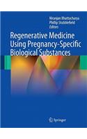 Regenerative Medicine Using Pregnancy-Specific Biological Substances