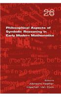Philosophical Aspects of Symbolic Reasoning in Early Modern Mathematics: (Studies in Logic)