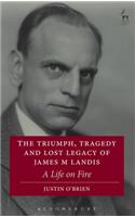 The Triumph, Tragedy and Lost Legacy of James M Landis: A Life on Fire(English)