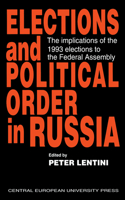 Elections and Political Order in Russia: The Implications of the 1993 Elections to the Federal Assembly