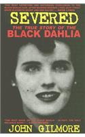 Severed: The True Story of the Black Dahlia