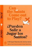 Can the Saints Come Out to Play?/Pueden Salir a Jugar Los Santos?