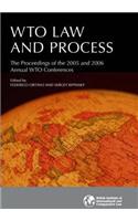 WTO Law and Process: Proceedings of the 2005 and 2006 Annual WTO Conferences