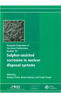 Sulphur-Assisted Corrosion in Nuclear Disposal Systems