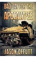 Bad Day For The Apocalypse