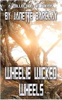 Wheelie Wicked Wheels: A collection of poems