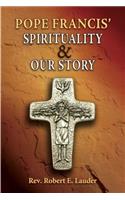 Pope Francis' Spirituality & Our Story