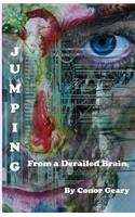 Jumping From a Derailed Brain