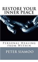 Restore Your Inner Peace: Personal Healing from Within