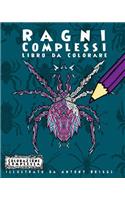 Ragni Complessi - Libro da Colorare