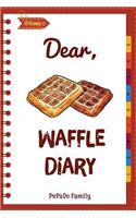 Dear, Waffle Diary