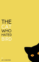 Cat Who Hated Bird