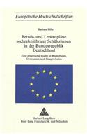 Berufs- Und Lebensplaene Sechzehnjaehriger Schuelerinnen in Der Bundesrepublik Deutschland