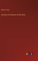 Lectures on Diseases of the Heart