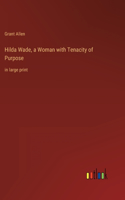 Hilda Wade, a Woman with Tenacity of Purpose