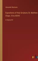 Expositions of Holy Scripture; St. Matthew Chaps. IX to XXVIII: in large print