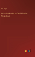 Keilschrifturkunden zur Geschichte des Königs Cyrus