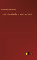 droit international et la question d'Orient