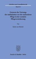 Grenzen Des Vorrangs Der Ambulanten VOR Der Stationaren Pflege in Der Sozialen Pflegeversicherung
