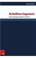 Verheissene Gegenwart: Die Christologie Des Martin Chemnitz